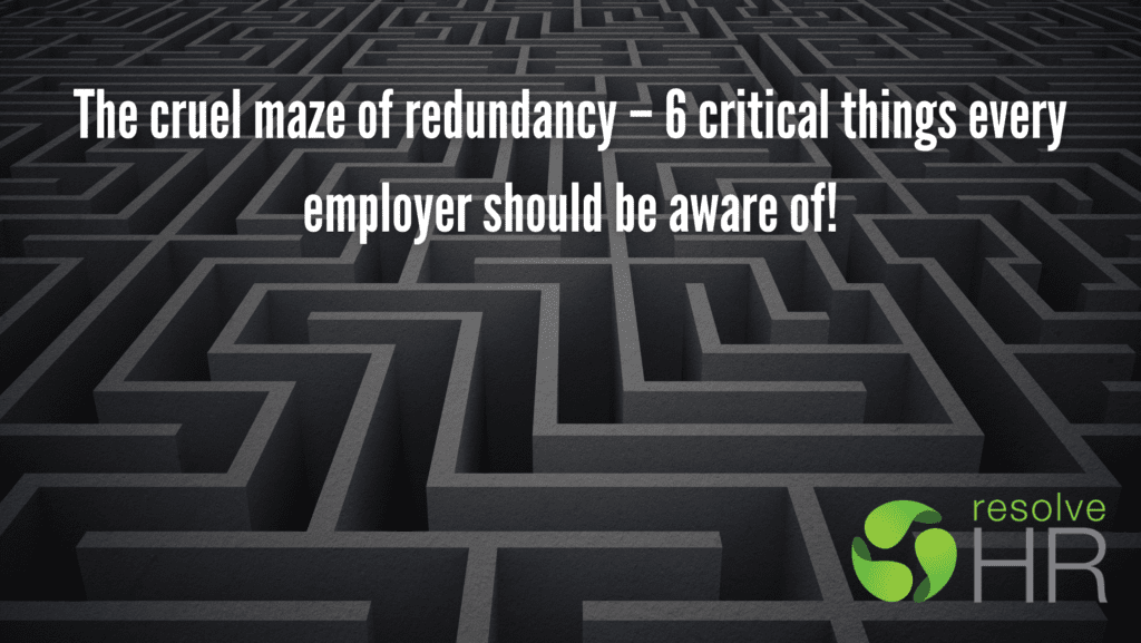 the cruel maze of redundancy – 6 critical things every employer should be aware of